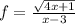 f= \frac{ \sqrt{4x+1} }{x-3}