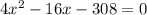 4 x^{2} -16x-308=0