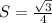 S= \frac{ \sqrt{3} }{4}