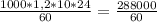 \frac{1000 * 1,2 * 10 * 24}{60} = \frac{288000}{60}