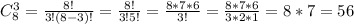 C_8^3=\frac{8!}{3!(8-3)!}= \frac{8!}{3!5!}= \frac{8*7*6}{3!}=\frac{8*7*6}{3*2*1}=8*7=56