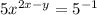 5x^{2x-y} = 5^{-1}