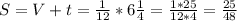 S= V+t= \frac{1}{12}*6 \frac{1}{4} = \frac{1*25}{12*4} = \frac{25}{48}