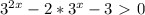 3^{2x} -2* 3^{x} -3\ \textgreater \ 0