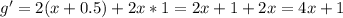 g'=2(x+0.5)+2x*1=2x+1+2x=4x+1