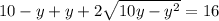 10-y+y+2 \sqrt{10y-y^2} =16