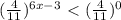 ( \frac{4}{11} )^{6x-3} \ \textless \ ( \frac{4}{11}) ^{0}