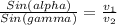 \frac{Sin (alpha)}{Sin (gamma)} = \frac{v _{1} }{v_{2} }