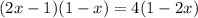 (2x-1) (1-x)=4(1-2x)