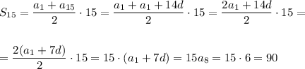 S_{15}=\dfrac{a_1+a_{15}}{2}\cdot 15=\dfrac{a_1+a_1+14d}{2}\cdot15=\dfrac{2a_1+14d}{2}\cdot 15=\\ \\ \\ =\dfrac{2(a_1+7d)}{2}\cdot 15=15\cdot(a_1+7d)=15a_8=15\cdot6=90