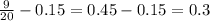 \frac{9}{20} -0.15=0.45-0.15=0.3