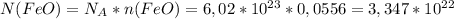 N(FeO)=N_A*n(FeO)=6,02*10^{23}*0,0556=3,347*10^{22}