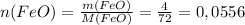 n(FeO)= \frac{m(FeO)}{M(FeO)}= \frac{4}{72} =0,0556