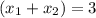 ({ x_{1}+ x_{2}})=3