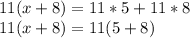 11(x+8)=11*5+11*8\\11(x+8)=11(5+8)