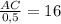 \frac{AC}{0,5}=16