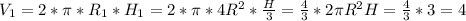 V_{1} =2* \pi * R_{1}*H_{1} =2* \pi *4R^2* \frac{H}{3} = \frac{4}{3} *2 \pi R^2H= \frac{4}{3} *3=4