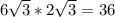 6 \sqrt{3} *2 \sqrt{3}=36