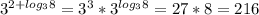 3^{2+ log_{3}8 } =3^3* 3^{ log_{3} 8} =27*8=216