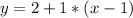 y=2+1*(x-1)