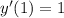 y'(1)=1