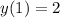 y(1)=2