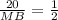 \frac{20}{MB}= \frac{1}{2}