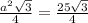 \frac{a^2 \sqrt{3} }{4} = \frac{25 \sqrt{3} }{4}