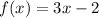 f(x)=3x-2