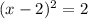 (x-2)^2=2