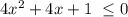 4x^2+4x+1\ \leq 0