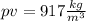 pv=917 \frac{kg}{m^3}