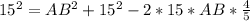 15^2=AB^2+15^2-2*15*AB* \frac{4}{5}