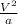 \frac{V ^{2} }{a}