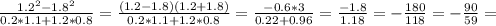 \frac{1.2^2-1.8^2}{0.2*1.1+1.2*0.8} = \frac{(1.2-1.8)(1.2+1.8)}{0.2*1.1+1.2*0.8} = \frac{-0.6*3}{0.22+0.96} = \frac{-1.8}{1.18}=- \frac{180}{118} =- \frac{90}{59} =