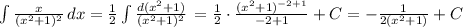 \int{ \frac{x}{( x^{2} +1) ^{2} } } \, dx= \frac{1}{2} \int{ \frac{d( x^{2} +1)}{( x^{2} +1) ^{2} } } \, = \frac{1}{2}\cdot \frac{( x^{2} +1) ^{-2+1} }{-2+1}+C=-\frac{1}{2( x^{2} +1)}+C