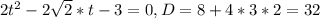 2t^{2}-2 \sqrt{2}*t-3=0, D=8+4*3*2=32