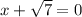 x+ \sqrt{7} =0