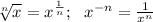 \sqrt[n]{x} = x^{\frac{1}{n}}; \ \ x^{-n}=\frac{1}{x^n}