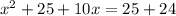 x^2+25+10x=25+24