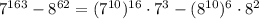 7^{163}-8^{62}=(7^{10})^{16}\cdot 7^3-(8^{10})^{6}\cdot 8^2