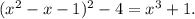 (x^2-x-1)^2-4=x^3+1.