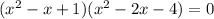 (x^2-x+1)(x^2-2x-4)=0