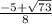 \frac{-5+ \sqrt{73} }{8}