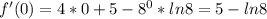 f'(0)=4*0+5-8^0*ln8=5-ln8