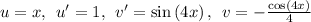 u=x,\:\:u'=1,\:\:v'=\sin \left(4x\right),\:\:v=-\frac{\cos \left(4x\right)}{4}