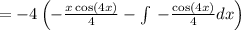 =-4\left(-\frac{x\cos \left(4x\right)}{4}-\int \:-\frac{\cos \left(4x\right)}{4}dx\right)