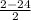 \frac{2 - 24}{2}