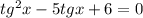 tg^2x-5tgx+6=0