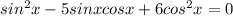 sin^2x-5sinxcosx+6cos^2x=0